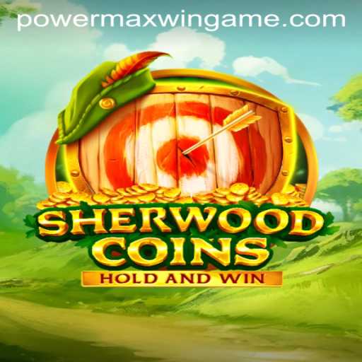 Unveiling the Thrills of SherwoodCoins: Discover the PowerMaxWin Adventure