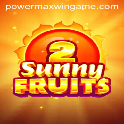 Exploring the Thrills of SunnyFruits2: PowerMaxWin