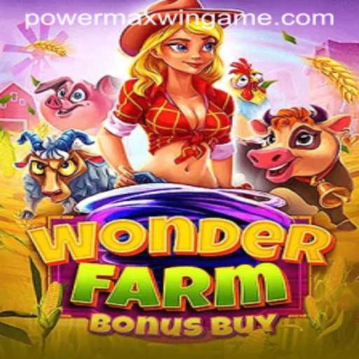 Exploring the Exciting World of WonderFarmBonusBuy and PowerMaxWin